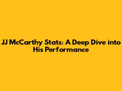 JJ McCarthy Stats: A Deep Dive into His Performance