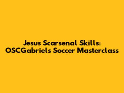 Jesus Scarsenal Skills: OSCGabriel's Soccer Masterclass