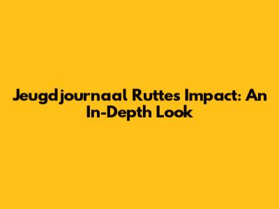Jeugdjournaal Rutte's Impact: An In-Depth Look