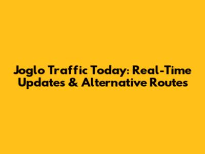 Joglo Traffic Today: Real-Time Updates & Alternative Routes
