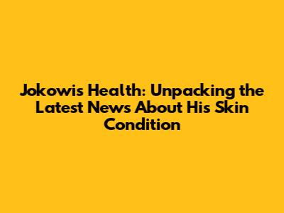 Jokowi's Health: Unpacking the Latest News About His Skin Condition