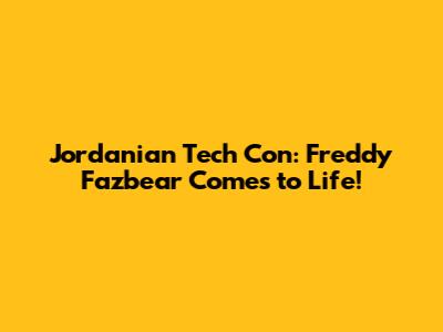 Jordanian Tech Con: Freddy Fazbear Comes to Life!
