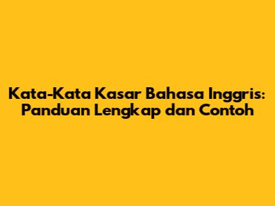 Kata-Kata Kasar Bahasa Inggris: Panduan Lengkap dan Contoh