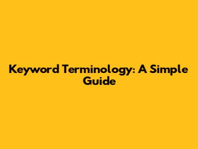Keyword Terminology: A Simple Guide