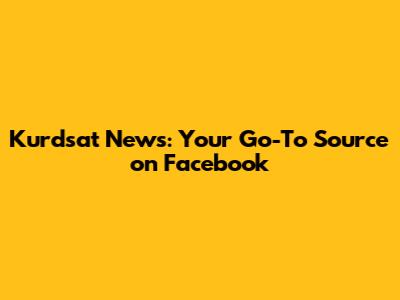 Kurdsat News: Your Go-To Source on Facebook