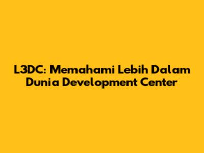 L3DC: Memahami Lebih Dalam Dunia Development Center