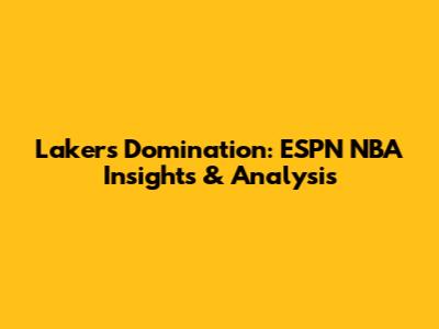 Lakers Domination: ESPN NBA Insights & Analysis