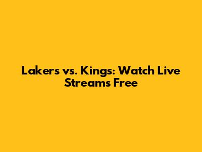 Lakers vs. Kings: Watch Live Streams Free