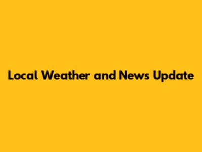 Local Weather and News Update