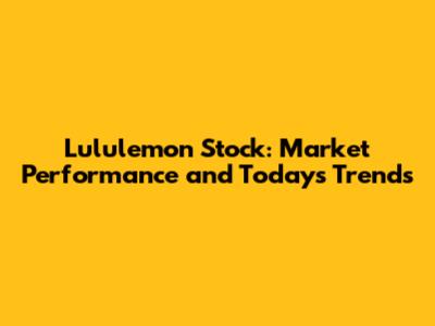 Lululemon Stock: Market Performance and Today's Trends