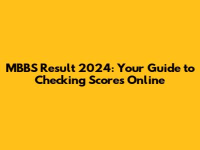 MBBS Result 2024: Your Guide to Checking Scores Online