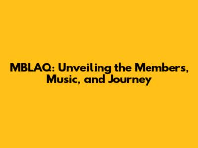 MBLAQ: Unveiling the Members, Music, and Journey
