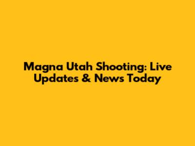 Magna Utah Shooting: Live Updates & News Today