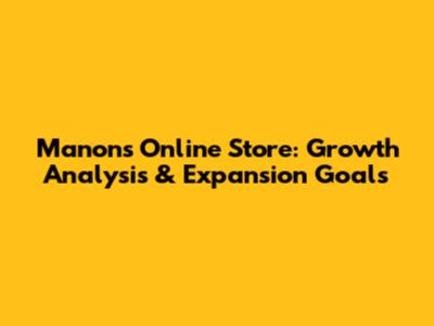 Manon's Online Store: Growth Analysis & Expansion Goals