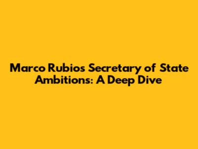 Marco Rubio's Secretary of State Ambitions: A Deep Dive