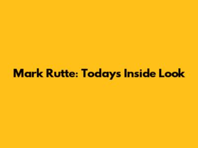 Mark Rutte: Today's Inside Look