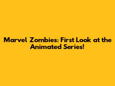 Marvel Zombies: First Look at the Animated Series!