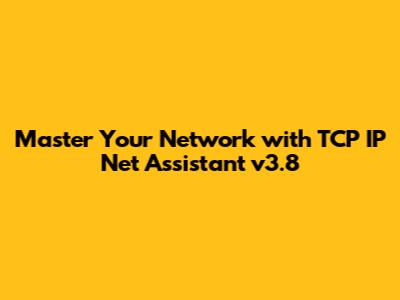 Master Your Network with TCP IP Net Assistant v3.8