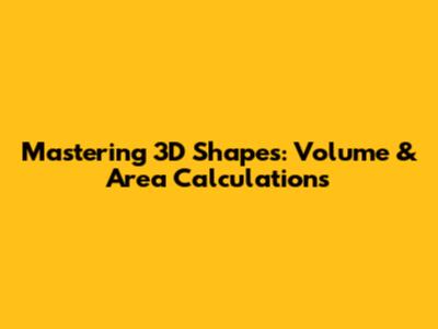 Mastering 3D Shapes: Volume & Area Calculations