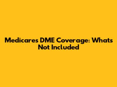 Medicare's DME Coverage: What's Not Included