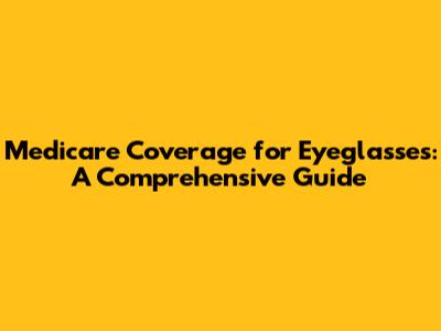 Medicare Coverage for Eyeglasses: A Comprehensive Guide