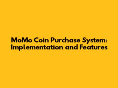 MoMo Coin Purchase System: Implementation and Features