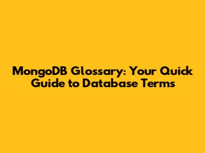 MongoDB Glossary: Your Quick Guide to Database Terms