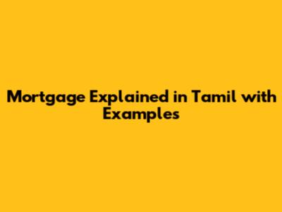 Mortgage Explained in Tamil with Examples