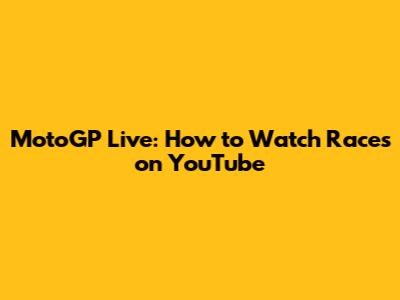 MotoGP Live: How to Watch Races on YouTube