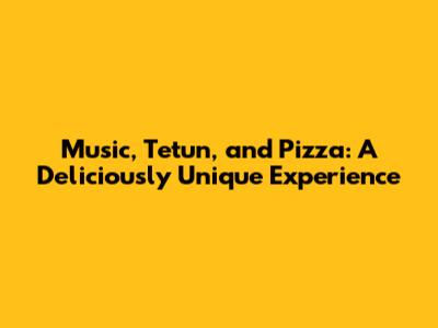 Music, Tetun, and Pizza: A Deliciously Unique Experience