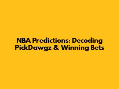 NBA Predictions: Decoding PickDawgz & Winning Bets