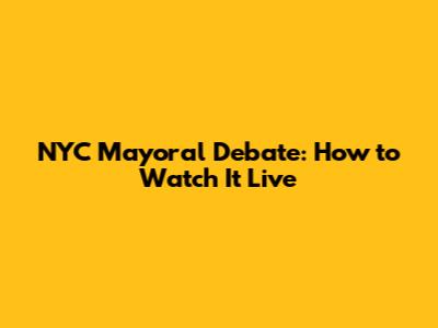 NYC Mayoral Debate: How to Watch It Live