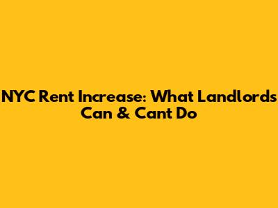 NYC Rent Increase: What Landlords Can & Can't Do