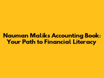 Nauman Malik's Accounting Book: Your Path to Financial Literacy