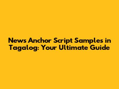 News Anchor Script Samples in Tagalog: Your Ultimate Guide