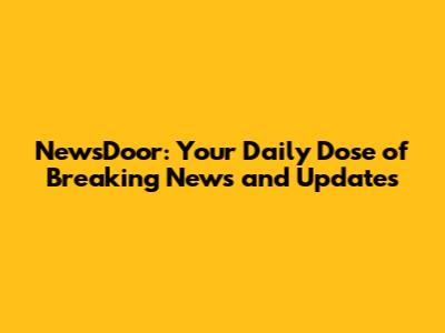 NewsDoor: Your Daily Dose of Breaking News and Updates