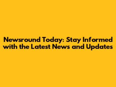 Newsround Today: Stay Informed with the Latest News and Updates
