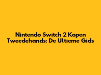 Nintendo Switch 2 Kopen Tweedehands: De Ultieme Gids