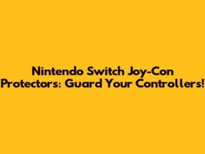 Nintendo Switch Joy-Con Protectors: Guard Your Controllers!