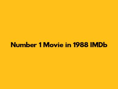 Number 1 Movie in 1988 IMDb