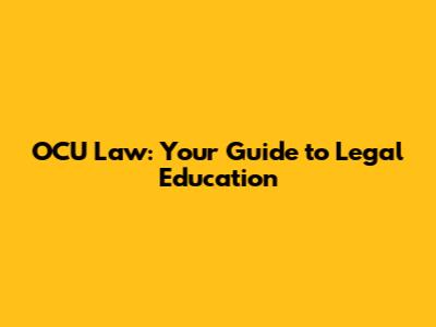OCU Law: Your Guide to Legal Education
