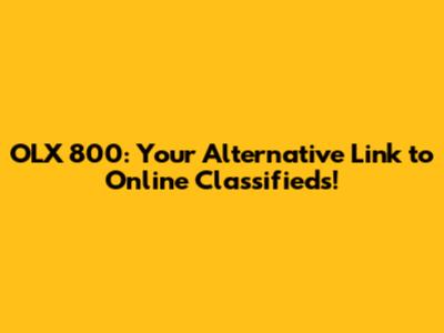 OLX 800: Your Alternative Link to Online Classifieds!