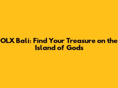 OLX Bali: Find Your Treasure on the Island of Gods