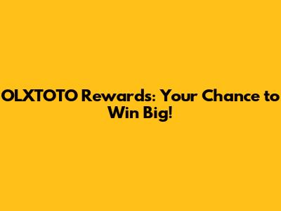 OLXTOTO Rewards: Your Chance to Win Big!
