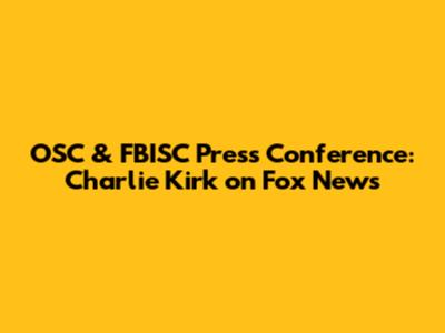 OSC & FBISC Press Conference: Charlie Kirk on Fox News
