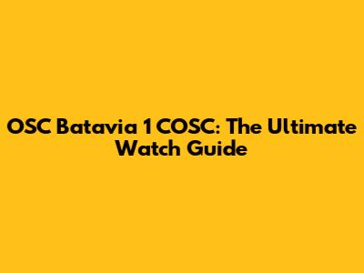 OSC Batavia 1 COSC: The Ultimate Watch Guide