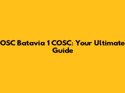 OSC Batavia 1 COSC: Your Ultimate Guide