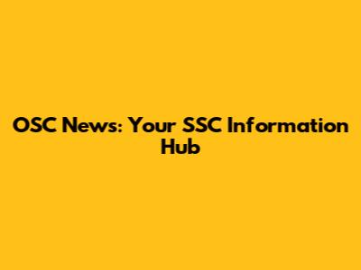 OSC News: Your SSC Information Hub