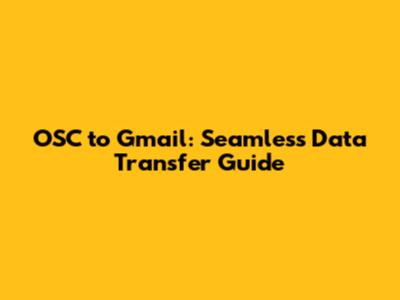 OSC to Gmail: Seamless Data Transfer Guide
