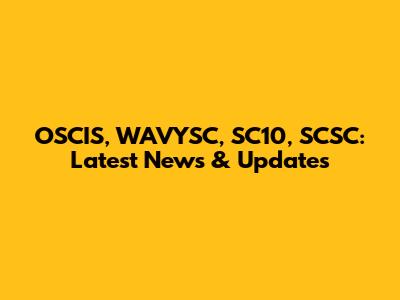 OSCIS, WAVYSC, SC10, SCSC: Latest News & Updates